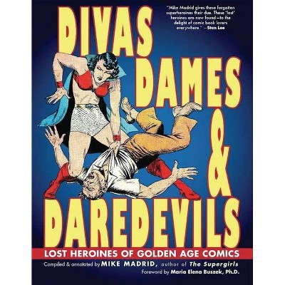 Divas, Dames & Daredevils - by  Mike Madrid (Paperback)