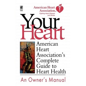 Your Heart - by  American Heart Association (Paperback) - 1 of 1