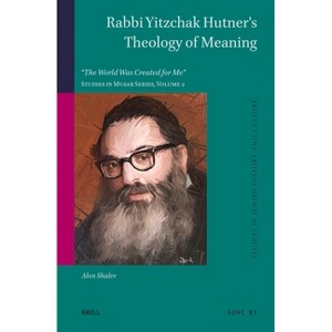 Rabbi Yitzchak Hutner's Theology of Meaning - (Studies in Jewish History and Culture) by  Alon Shalev (Hardcover) - 1 of 1