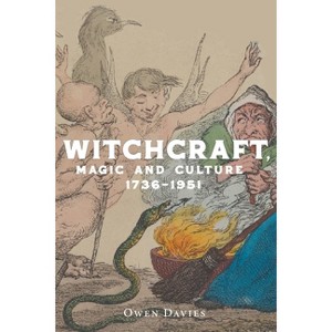 Witchcraft, Magic and Culture 1736-1951 - by  Owen Davies (Paperback) - 1 of 1