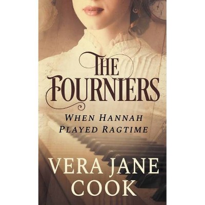 When Hannah Played Ragtime - (The Fourniers) by  Vera Jane Cook (Paperback)