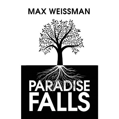 Paradise Falls - by  Max Weissman (Paperback)