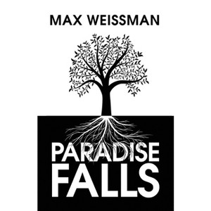 Paradise Falls - by  Max Weissman (Paperback) - 1 of 1