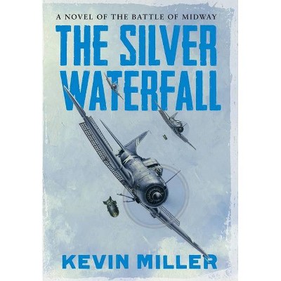 The Silver Waterfall - by  Kevin Miller (Hardcover)