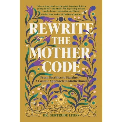 Rewrite the Mother Code - by  Gertrude Lyons (Hardcover)