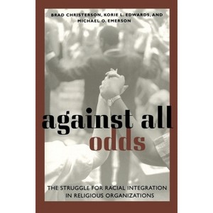 Against All Odds - by  Brad Christerson & Michael Oluf Emerson & Korie Little Edwards (Paperback) - 1 of 1