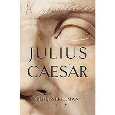 Julius Caesar - by  Philip Freeman (Paperback)