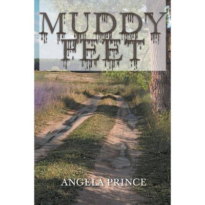 Muddy Feet - by  Angela Prince (Paperback)