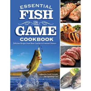 Essential Fish & Game Cookbook - by  Scott Leysath (Paperback) - 1 of 1