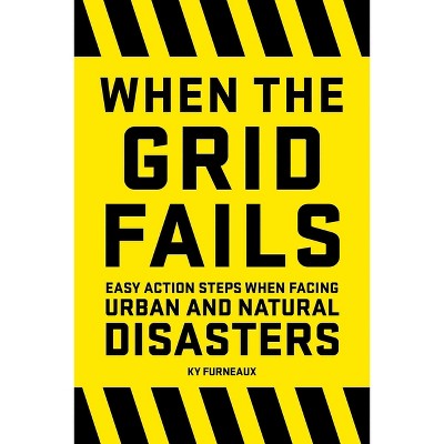 When the Grid Fails - by  Ky Furneaux (Paperback)