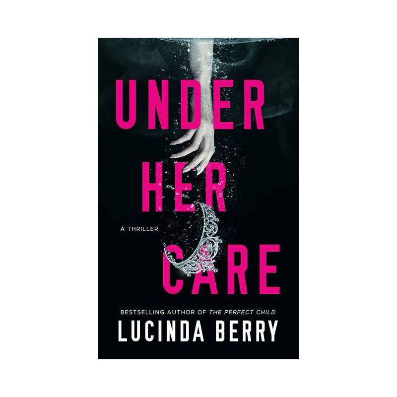 Under Her Care - by  Lucinda Berry (Paperback), 1 of 2