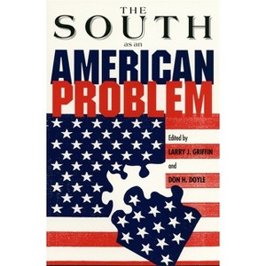 The South as an American Problem - by  Larry J Griffin & Don H Doyle (Paperback) - 1 of 1