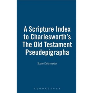 A Scripture Index to Charlesworth's The Old Testament Pseudepigrapha - by  Steve Delamarter (Hardcover) - 1 of 1