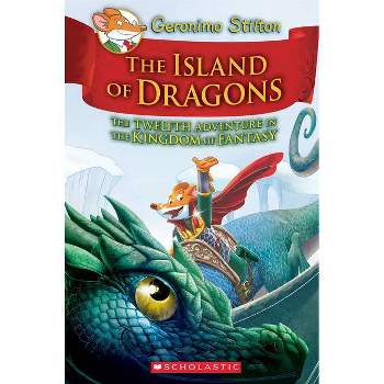 Island of Dragons (Geronimo Stilton and the Kingdom of Fantasy #12) - (Hardcover)