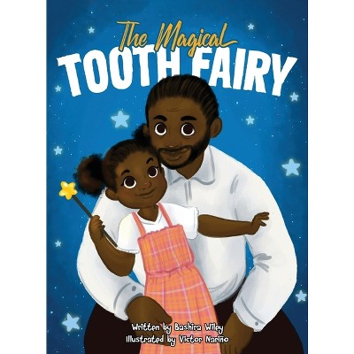 The Magical Tooth Fairy - by  Bashira Wiley (Hardcover)