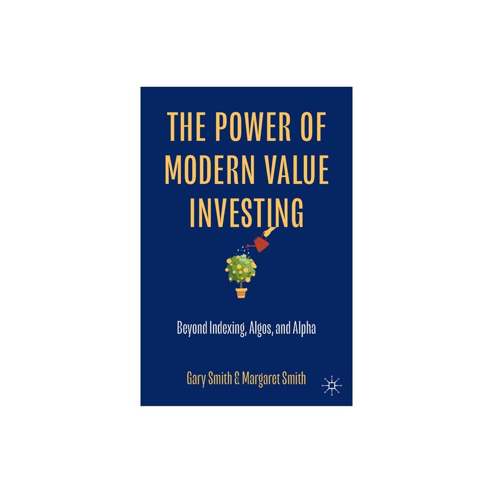 The Power of Modern Value Investing - by Gary Smith & Margaret Smith (Hardcover)