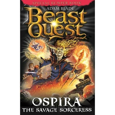 Beast Quest: Ospira the Savage Sorceress - by  Adam Blade (Paperback)