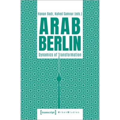 Arab Berlin - (Urban Studies) by  Hanan Badr & Nahed Samour (Paperback)
