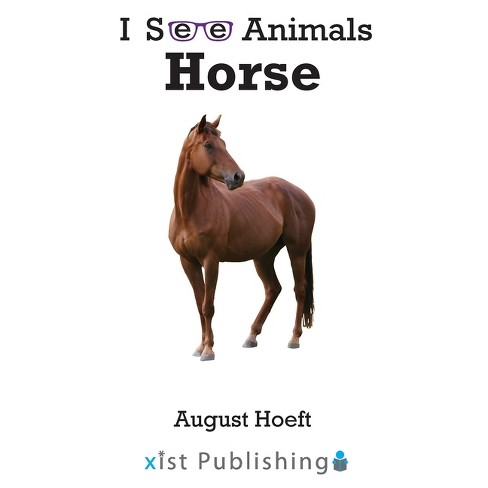 Horse - (i See Animals) By August Hoeft (hardcover) : Target