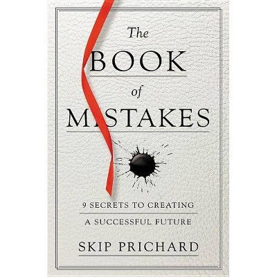 The Book of Mistakes - by  Skip Prichard (Paperback)