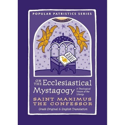 On the Ecclesiastical Mystagogy - by  Saint Maximus the Confessor (Paperback)