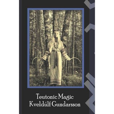 The Teutonic Way - by  Kveldulf Gundarsson (Paperback)