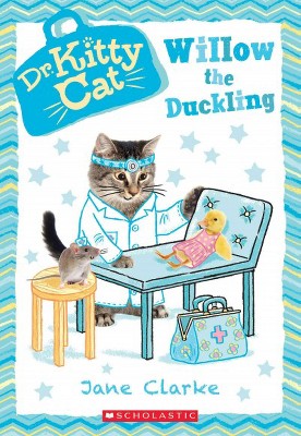 Willow the Duckling (Dr. Kittycat #4), 4 - by  Jane Clarke (Paperback)