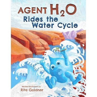 Agent H2O Rides the Water Cycle - by  Rita Goldner (Paperback)