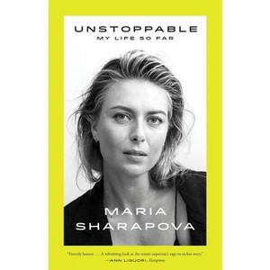 Unstoppable - by  Maria Sharapova (Paperback) - 1 of 1