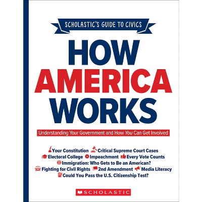 Scholastic's Guide to Civics: How America Works - by  Elliott Rebhun (Paperback)