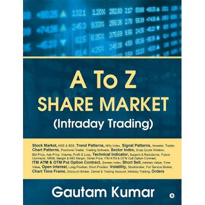 A To Z Share Market (Intraday Trading) - by  Gautam Kumar (Paperback)