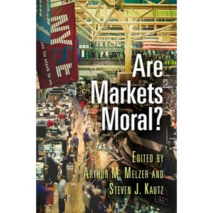 Are Markets Moral? - by  Arthur M Melzer & Steven J Kautz (Hardcover) - 1 of 1