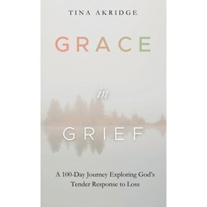 Grace in Grief - by Tina Akridge - 1 of 1