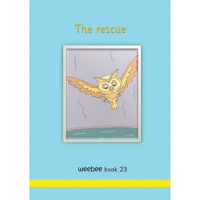 The rescue weebee Book 23 - by  R M Price-Mohr (Paperback)