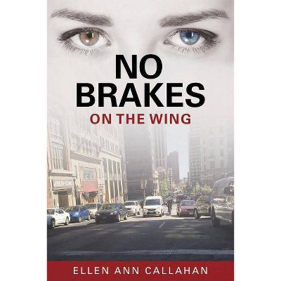 No Brakes - (On the Wing) by  Ellen Ann Callahan (Paperback)