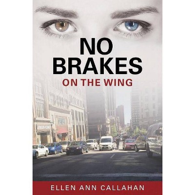 No Brakes - (On the Wing) by  Ellen Ann Callahan (Paperback)