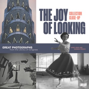 The Joy of Looking - (Collection Close-Ups) by  Aimee Hess & Hannah Freece (Paperback) - 1 of 1