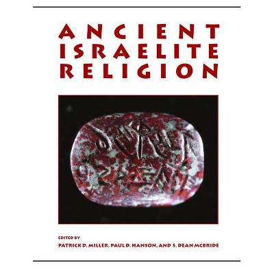 Ancient Israelite Religion - by  Patrick D Miller & Paul D Hanson & S Dean McBride (Paperback)