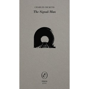The Signal-Man - (Eris Gems) by  Charles Dickens (Paperback) - 1 of 1