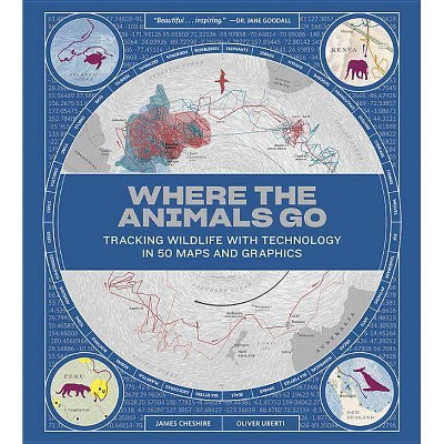 Where the Animals Go - by  James Cheshire & Oliver Uberti (Hardcover)