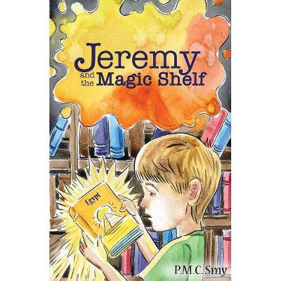 Jeremy and the Magic Shelf - by  Pmc Smy (Paperback)