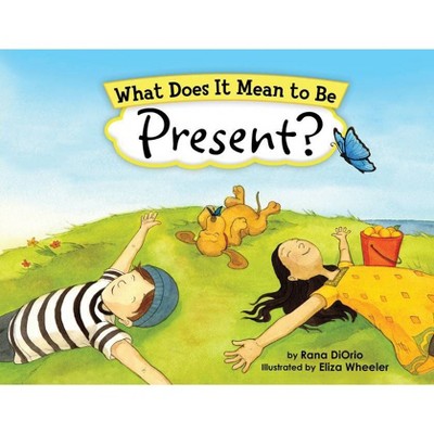 What Does It Mean to Be Present? - (What Does It Mean to Be...?) by  Rana DiOrio (Paperback)