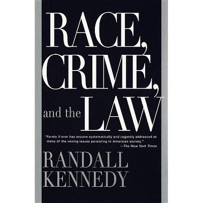 Race, Crime, and the Law - by  Randall Kennedy (Paperback)