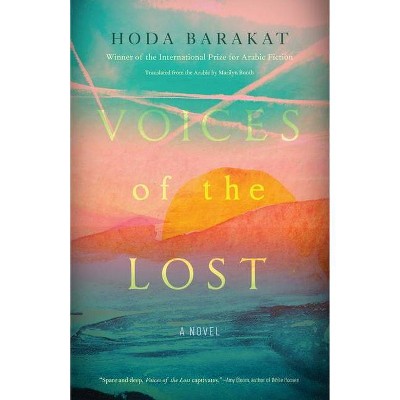 Voices of the Lost - (Margellos World Republic of Letters) by  Hoda Barakat (Paperback)