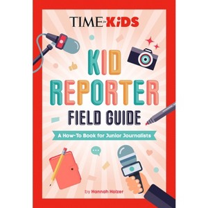 Time for Kids: Kid Reporter Field Guide - by  Hannah Rose Holzer (Hardcover) - 1 of 1