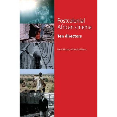 Postcolonial African Cinema - by  David Murphy & Patrick Williams (Paperback)