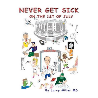 Never Get Sick on the First of July - by  Larry Miller (Paperback)