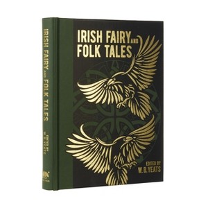 Irish Fairy and Folk Tales - (Arcturus Gilded Classics) by  W B Yeats (Hardcover) - 1 of 1