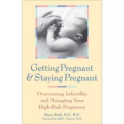 Getting Pregnant and Staying Pregnant - 3rd Edition by  Diana Raab (Hardcover)