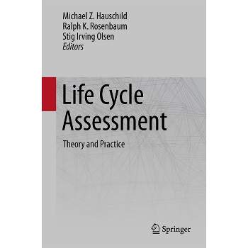 Life Cycle Assessment - by  Michael Z Hauschild & Ralph K Rosenbaum & Stig Irving Olsen (Hardcover)
